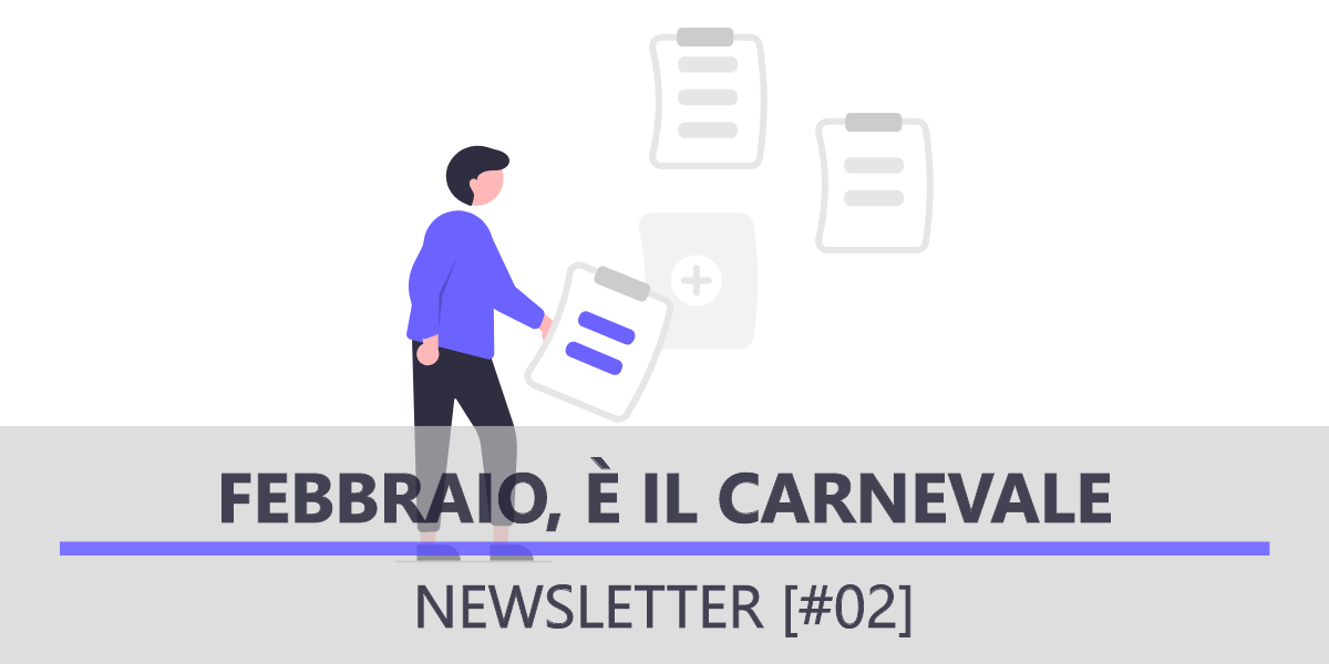 Newsletter #02: Febbraio, è il carnevale