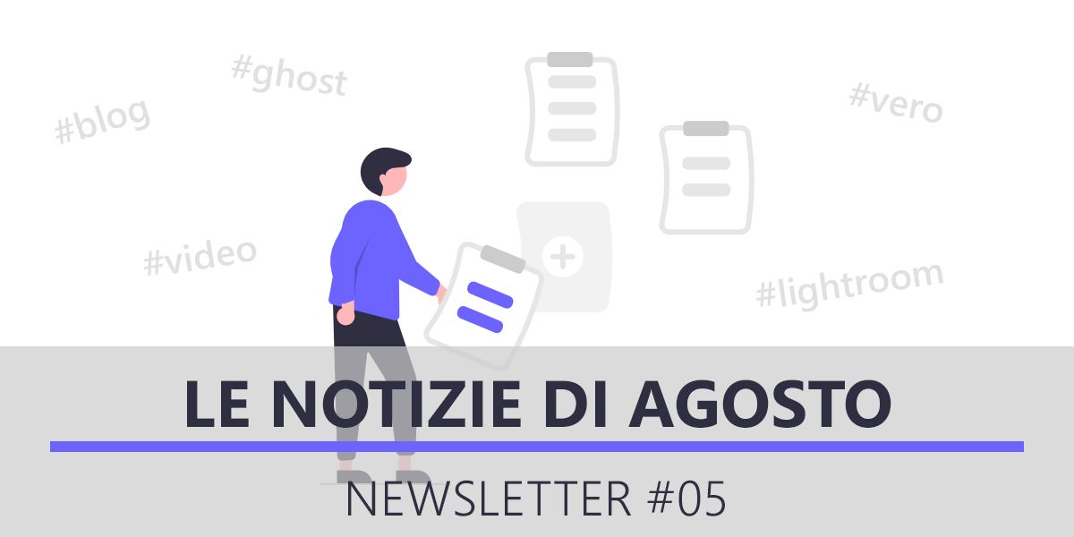 Newsletter [#05] Le notizie di agosto