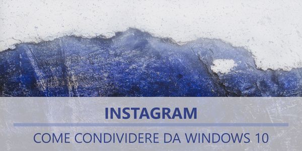 Condividi su Instagram da Windows 10