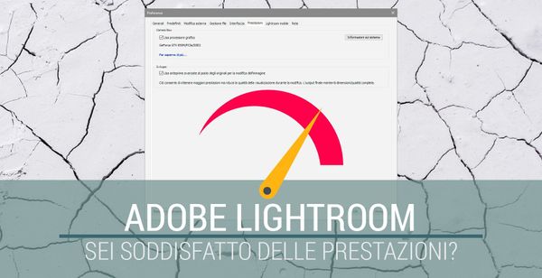 Lightroom: Sei soddisfatto delle prestazioni?